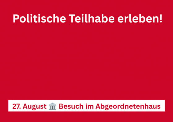 Am 27. August: Ausflug zum Abgeordnetenhaus